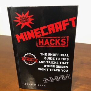 Minecraft Hacks: The Unofficial Guide To Tips And Tricks.